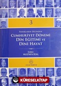 Tanıkların Dilinden Cumhuriyet Dönemi Din Eğitimi ve Dini Hayat (3 Cilt Takım)