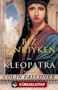 Biz Tanrıyken: Kleopatra