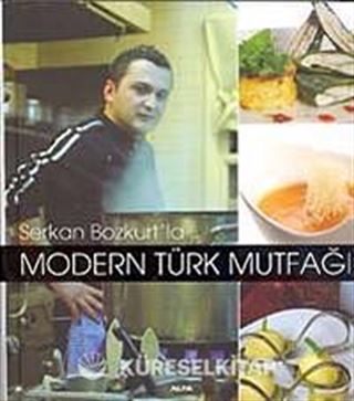Serkan Bozkurt'la Modern Türk Mutfağı