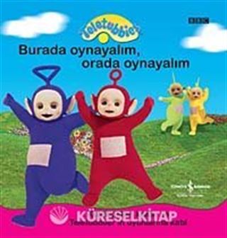 Teletubbies / Burada Oynayalım Orada Oynayalım