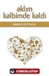 Aklım Kalbimde Kaldım Bilim-Din Yazıları