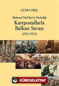 Mehmet Nail Bey'in Derlediği Kartpostallarla Balkan Savaşı (1912-1913)