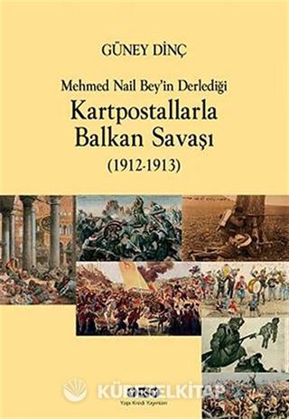 Mehmet Nail Bey'in Derlediği Kartpostallarla Balkan Savaşı (1912-1913)