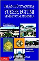 İslam Dünyasında Yüksek Eğitimi Yeniden Canlandırmak