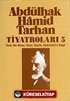 Abdülhak Hamid Tarhan Tiyatroları-5 (Tarık, İbn Musa, Tezer, Nazife, Abdullahü's-Sagir )