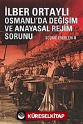 Osmanlıda Değişim ve Anayasal Rejim Sorunu (Seçme Eserleri II)